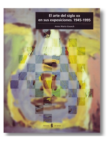 Arte del siglo XX en sus exposiciones. 1945-2007