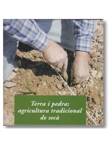 Terra i pedra: agricultura tradicional de secà